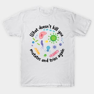 What Doesn't Kill You Funny Microbiology T-Shirt